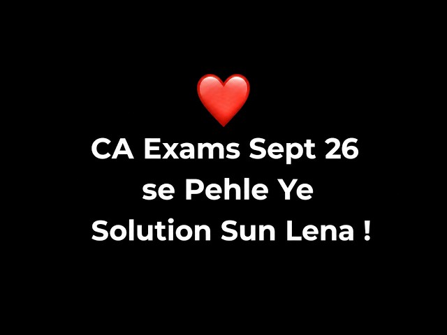 Next 5 Days Plan for CA Exams Sept 26 | Your Problems with Solutions | CA Inter | CA Foundation