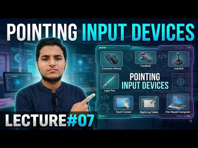 Computer Science Class 11 | Lecture #07 | What is Pointing Input Device & Its Types?