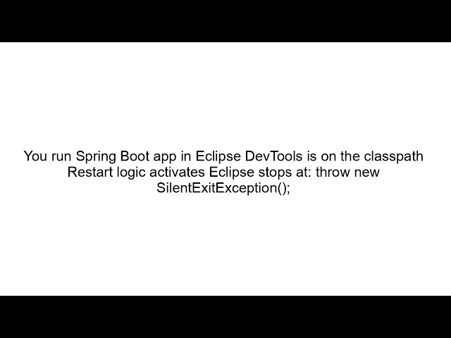 Breakpoint at "throw new SilentExitException()" in Eclipse + Spring Boot Explained