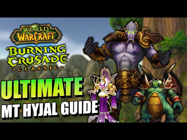 ULTIMATE Battle for Mount Hyjal Guide: All Bosses and Trash - TBC Anniversary - SHEET INCLUDED