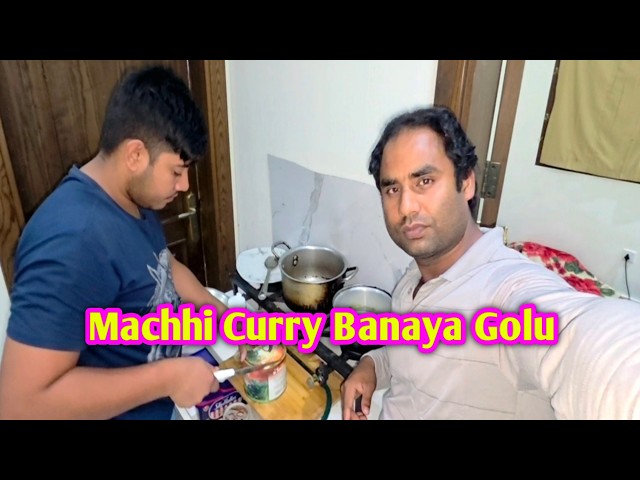 Machhi Curry Banaya Golu Sameem Vlog Bhulplendar Vlog