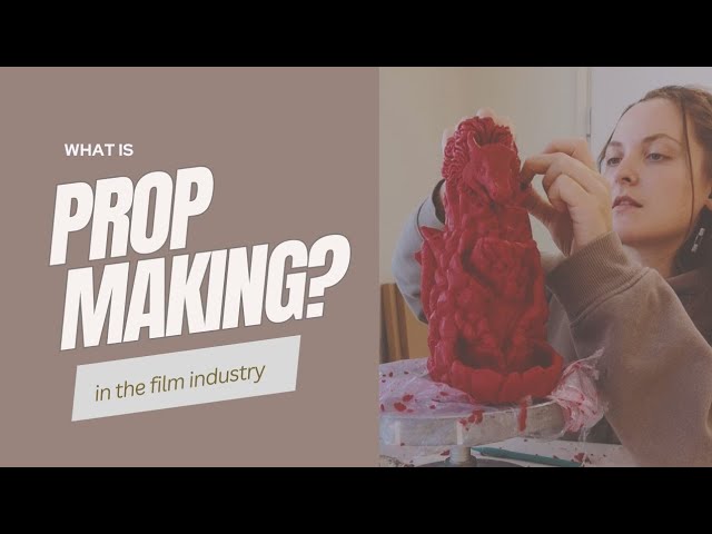 What is PROP MAKING?