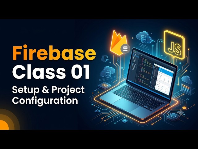 Firebase Tutorial for Beginners #01 | Complete Setup & Project Configuration | JavaScript