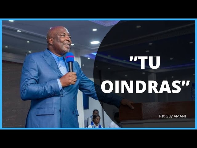 TU OINDRAS.  Pst Guy AMANI