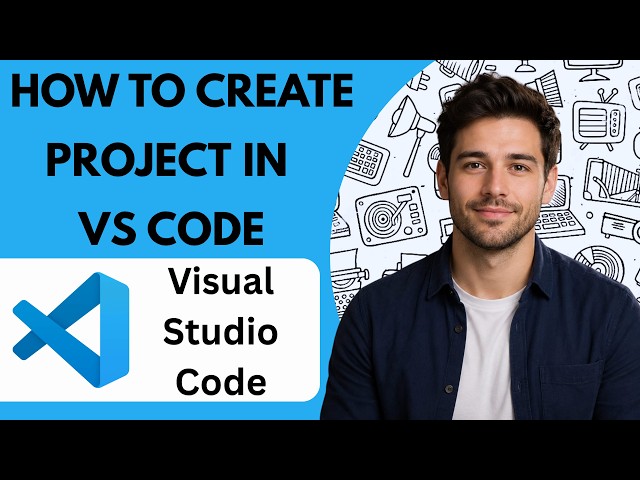 How to Create a Project in VS Code  Full Guide 2026
