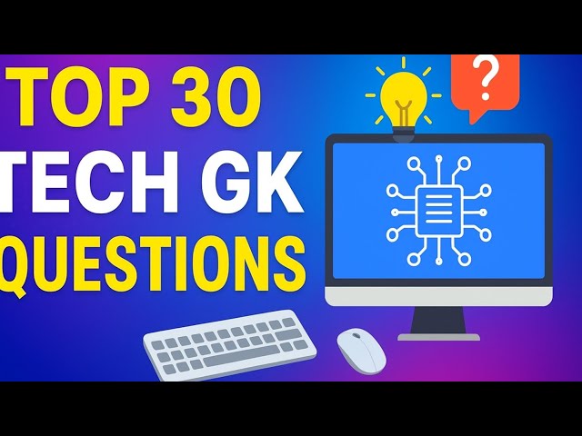 🔥 top 30 tech GK 2025 🔥 most important MCQs with Gyan Chakra GK.