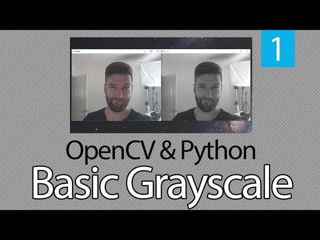 OpenCV TUTORIAL with Python Series #1 - Basic Grayscale - 1  2019
