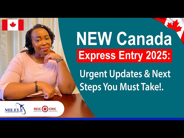 New Canada Express Entry 2025: Actions You Should Take Immediately