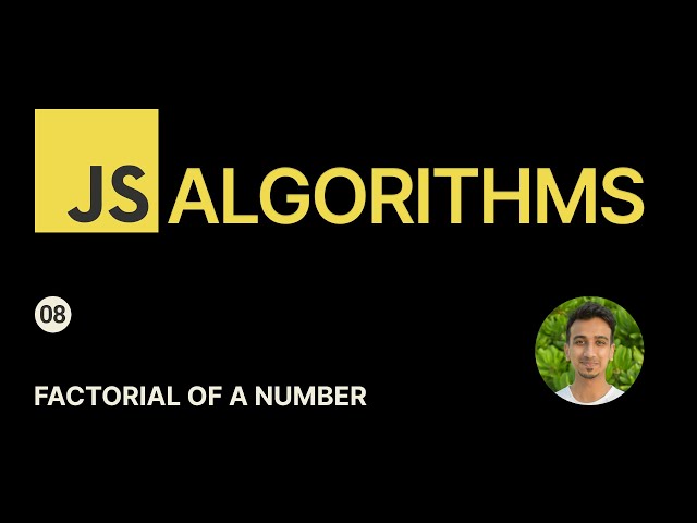 JavaScript Algorithms - 8 - Factorial of a Number