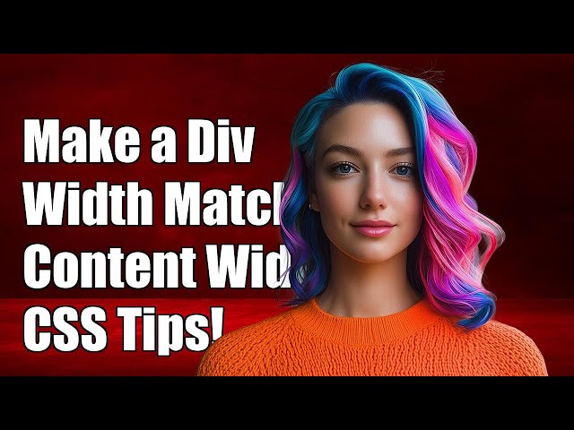 How to Make a Div Width Match Its Content Width: CSS Tips and Tricks