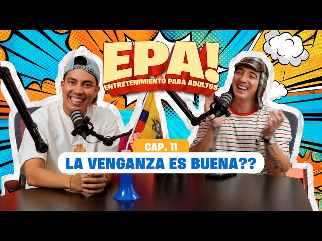 EPA! (Cap.11) -  LA VENGANZA NO ES BUENA, MATA EL ALMA Y LA ENVENENA