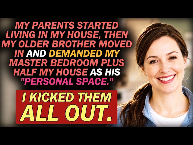 My Parents Started Living In My House, Then My Older Brother Moved In — I Kicked Them All Out