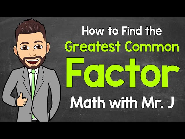 Greatest Common Factor (GCF) | A Step-by-Step Guide | Math with Mr. J