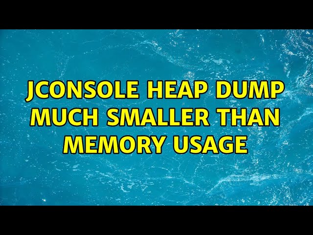 JConsole heap dump much smaller than memory usage (2 Solutions!!)