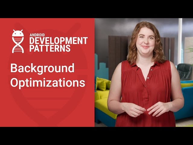 Background Optimizations (Android Development Patterns S3 Ep 14)