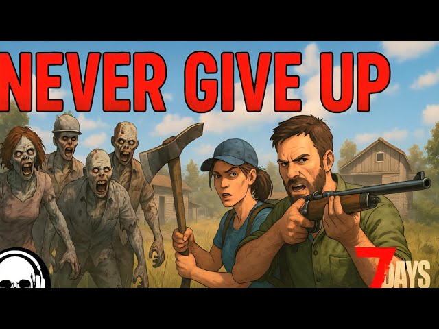 "NEVER Give Up" Episode 5 On 7 Days To Die New 2.0 Update Storms Brewing Vanilla Gameplay