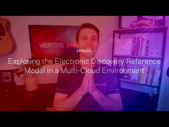 Veritas L!VE: Exploring the Electronic Discovery Reference Model in a Multi-cloud Environment