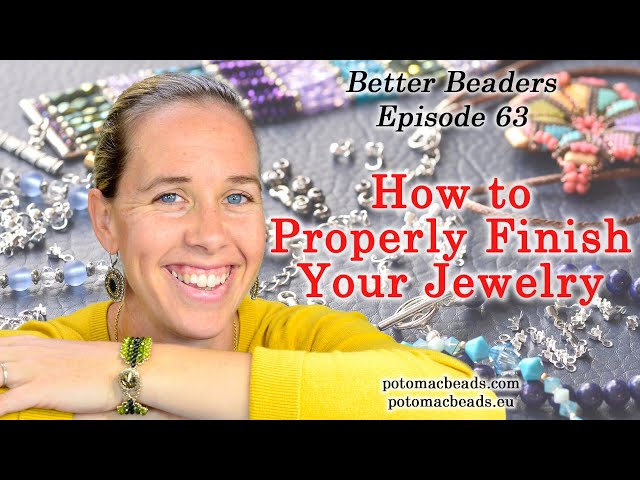 How to finish your DIY Jewelry like a Professional - Better Beader Episode by PotomacBeads