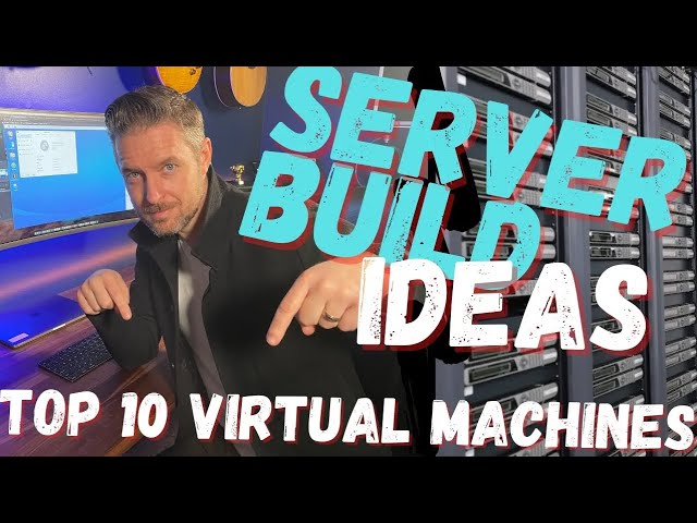 Top Server Builds: 10 Virtual Machines you need in your Homelab