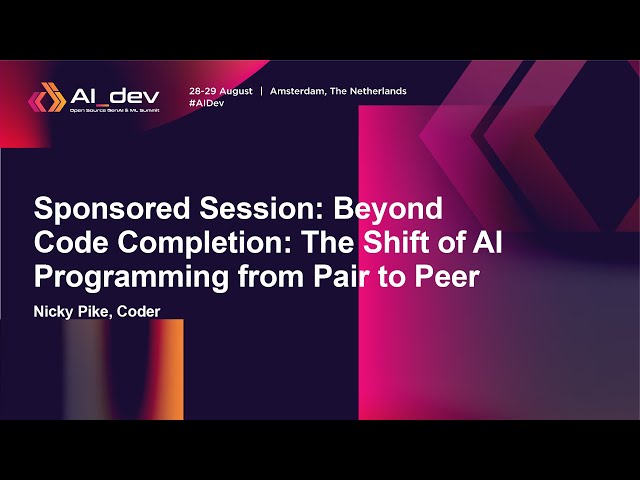 Sponsored Session: Beyond Code Completion: The Shift of AI Programming from Pair to Peer- Nicky Pike
