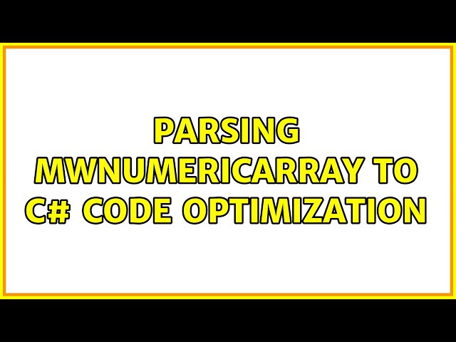 Parsing MWNumericArray to C# code optimization