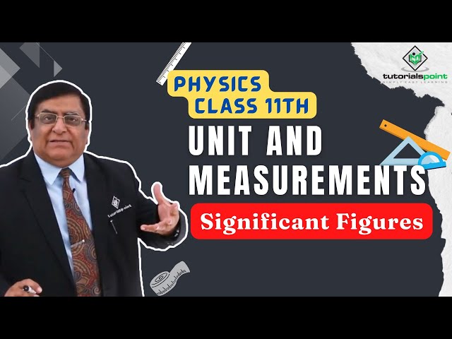 Class 11th – Significant Figures | Unit and Measurements | Tutorials Point