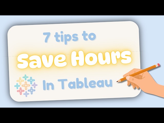 7 Tableau Tips That Will Save You HOURS! ⏳⚡