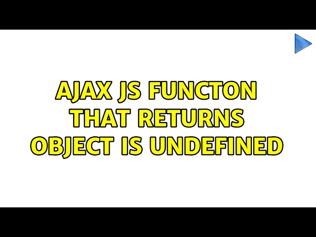 Ajax JS Functon that returns object is undefined