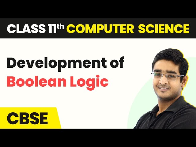 Development of Boolean Logic - Boolean Logic | Class 11 Computer Science