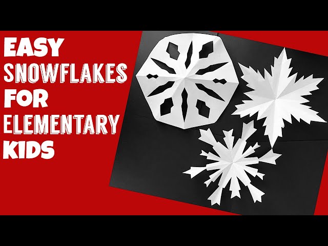 Easy Snowflakes For Elementary Kids