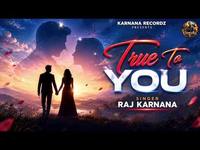 TRUE TO YOU (Official Song ) | Raj Karnana | Bugzy | Vijay Khothranwala | Karnana Records | 