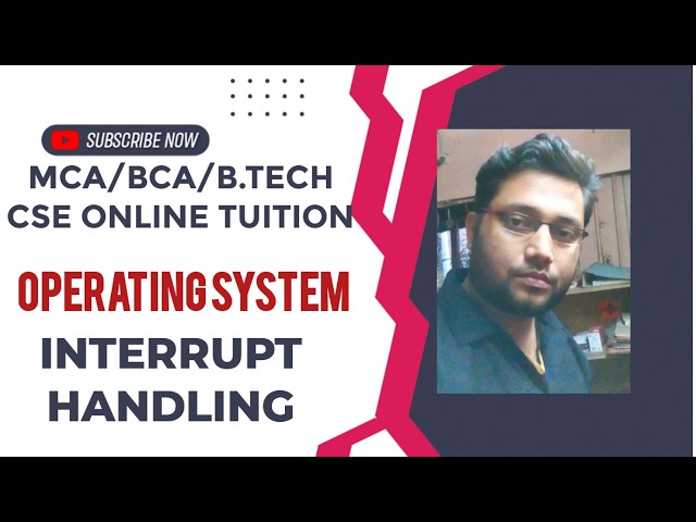 OPERATING SYSTEM INTERRUPT HANDLING | MCA, BCA, B.TECH CSE ONLINE TUITION | ALL SEMESTER