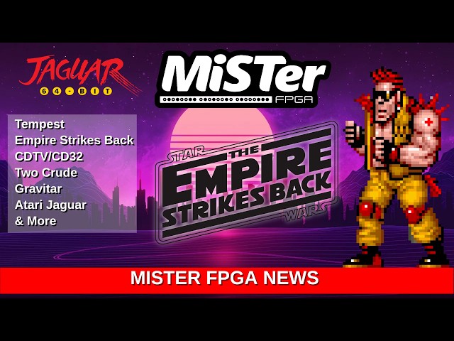 What Is New on MiSTer FPGA - Atari Jaguar, CDTV, Empire Strikes Back & More