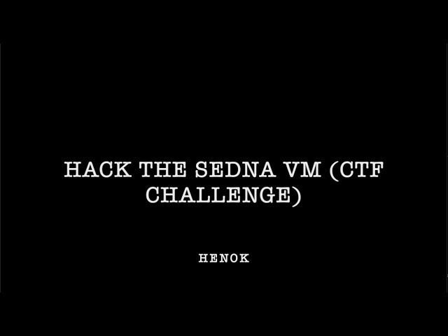 Hack the Sedna VM CTF Challenge