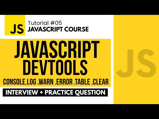 JavaScript DevTools & Console Objects | JavaScript Full Course in Hindi #5
