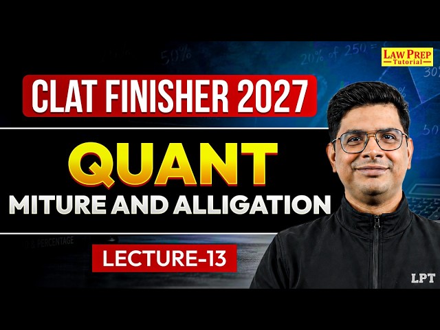 CLAT 2027 Quantitative Techniques | Mixture & Alligation Questions & Practice | Lec 13