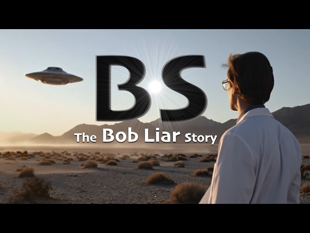 S4 - The Bob Lazar Story: Disclosing His Total BS