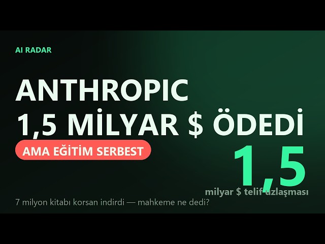 Anthropic 1,5 Milyar Dolar Ödedi — Ama Mahkeme "Eğitim Serbest" Dedi