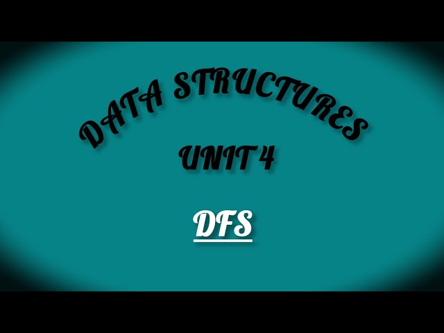 CS3301 / Data structures / Unit 4 / DFS