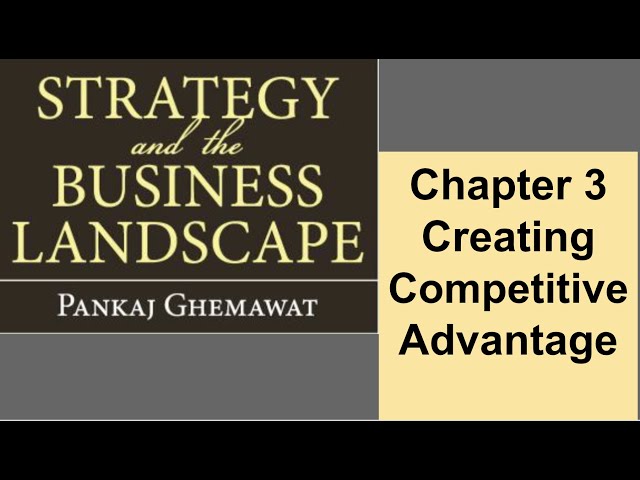 creating your competitive advantage - chapter 3 - Strategy and the Business Landscape
