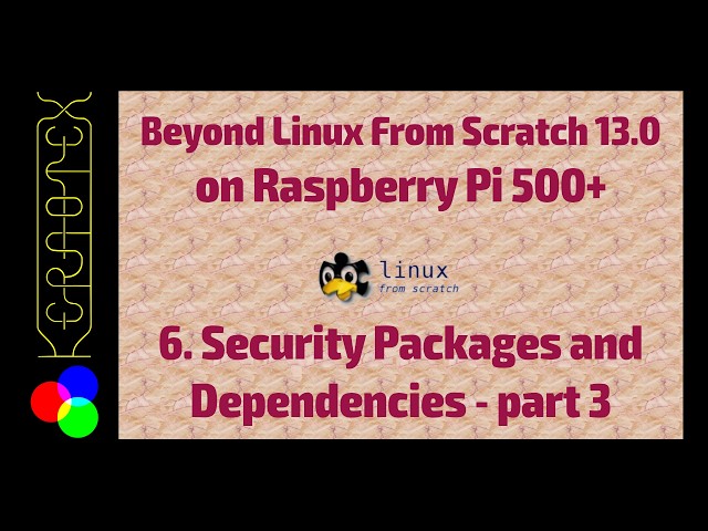 BLFS 13.0 on RPI500+. 06: Security Packages and dependencies part 3