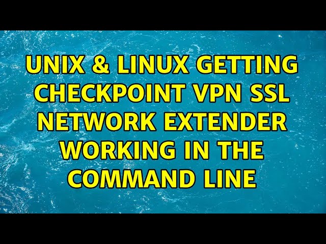 Unix & Linux: Getting Checkpoint VPN SSL Network Extender working in the command line