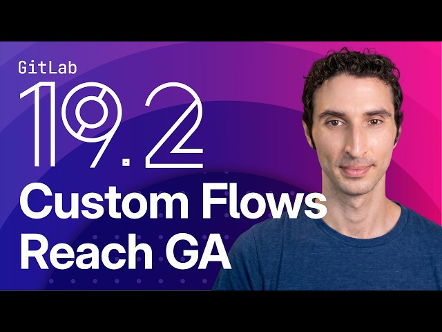 GitLab 19.2: Building AI Workflows with Custom Flows (General Availability)