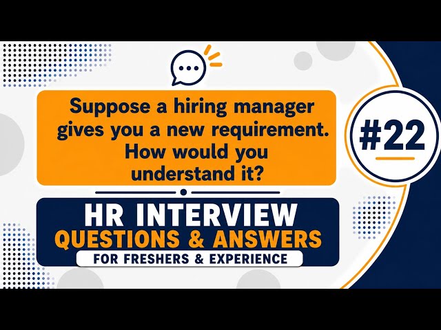 #22 How do recruiters understand a requirement | HR Interview Ques & Answer for Fresher & Experience