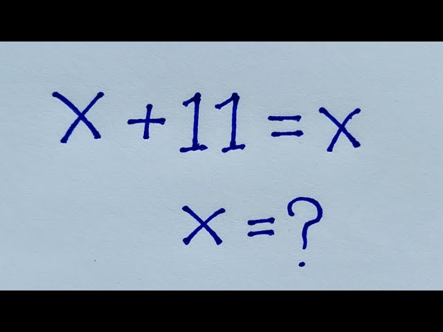 Germany| 99% Get This Math Problem Wrong! 😱 | x + 11 = x | Solve for x| Math Olympiad trick 