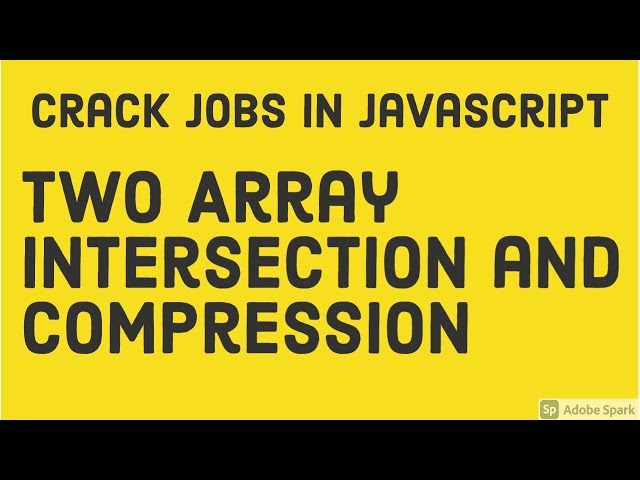 JavaScript Interview -  Intersection and Compression #51