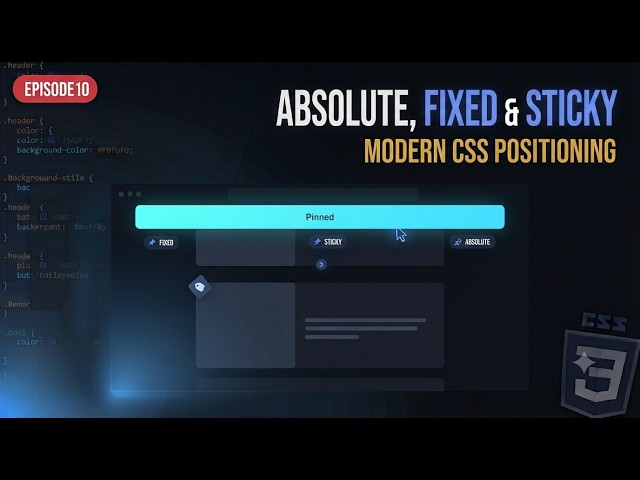 Advanced CSS Positioning: Absolute, Fixed & Sticky | Episode 10 | 2027