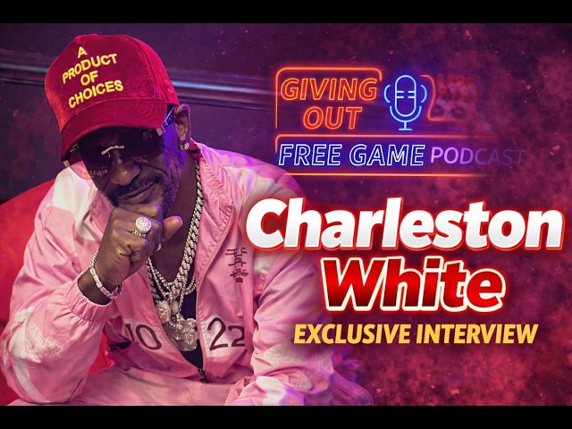 Charleston White Exclusive Interview  / Giving Out Free Game Podcast