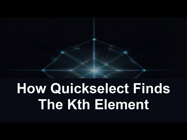How Quickselect Finds The Kth Element