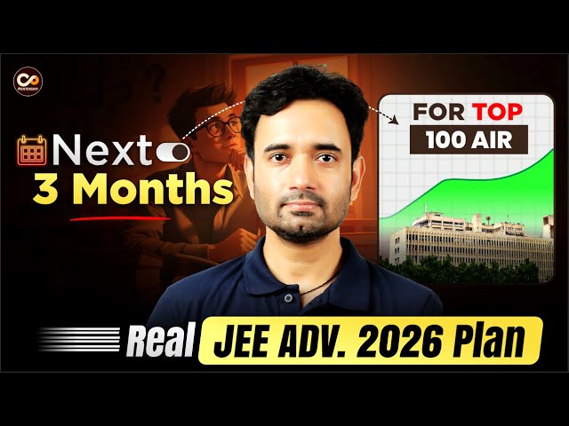 JEE Advanced 2026 Strategy: What to Do in the Next 3 Months | TOP 100 Rank Strategy (90 Days)